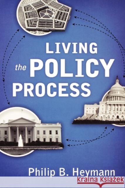 Living the Policy Process Philip B. Heymann 9780195335392 Oxford University Press - książka