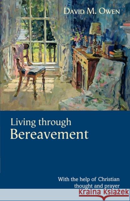 Living Through Bereavement - With the Help of Christian Thought and Prayer Owen, David M. 9780281059348 SPCK PUBLISHING - książka