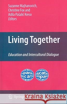 Living Together: Education and Intercultural Dialogue Majhanovich, Suzanne 9781402098154 Springer - książka