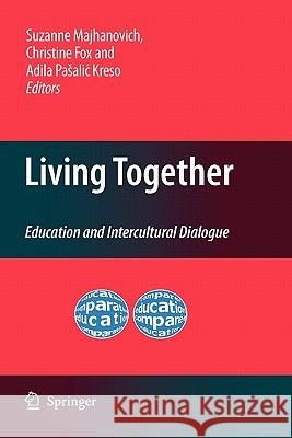 Living Together: Education and Intercultural Dialogue Majhanovich, Suzanne 9789048182053 Springer - książka