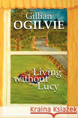 Living without Lucy Gillian Ogilvie 9781471621482 Lulu.com - książka