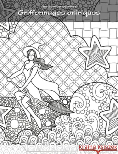 Livre de coloriage pour adultes Griffonnages oniriques 2 Snels, Nick 9781981948444 Createspace Independent Publishing Platform - książka