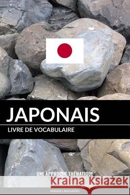 Livre de vocabulaire japonais: Une approche thématique Pinhok Languages 9781542557191 Createspace Independent Publishing Platform - książka