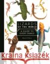 Lizards of the World: A Guide to Every Family Mark O'Shea 9781782409571 The Ivy Press