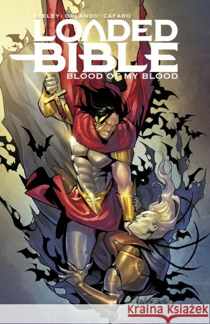 Loaded Bible, Volume 2: Blood of My Blood Steve Orlando Tim Seeley Giuseppe Cafaro 9781534323339 Image Comics - książka