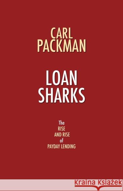 Loan Sharks - The Rise and Rise of Payday Lending Packman, Carl 9781907720543 Searching Finance Ltd - książka