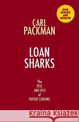 Loan Sharks the Rise and Rise of Payday Lending Carl Packman 9781907720987 Searching Finance Ltd - książka