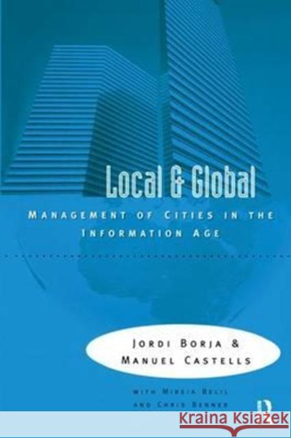 Local and Global: The Management of Cities in the Information Age Jordi Borja Manuel Castells 9781138158214 Routledge - książka