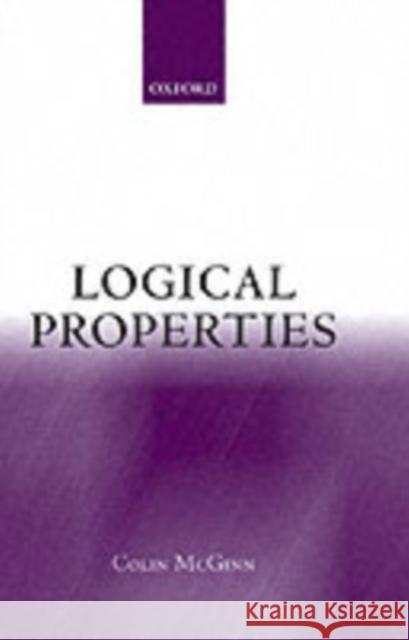 Logical Properties: Identity, Existence, Predication, Necessity, Truth McGinn, Colin 9780199241811 Oxford University Press - książka