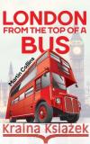 London From The Top Of A Bus Martin Collins 9781913340544 Clink Street Publishing