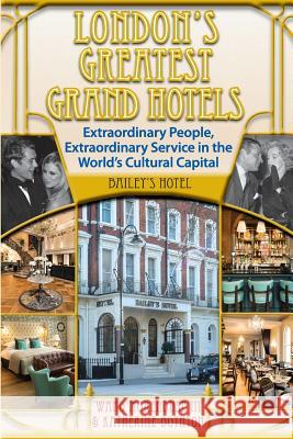London's Greatest Grand Hotels - Bailey's Hotel Ward Morehous Katherine Boynton 9781629330730 BearManor Media - książka
