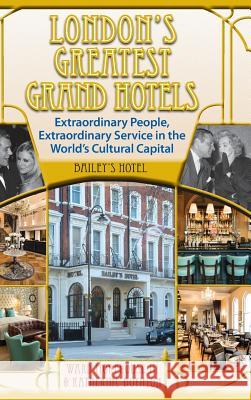 London's Greatest Grand Hotels - Bailey's Hotel (Hardback) Ward Morehous Katherine Boynton 9781629331126 BearManor Media - książka