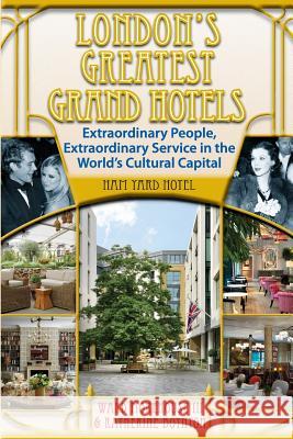London's Greatest Grand Hotels - Ham Yard Hotel Ward Morehous Katherine Boynton 9781629330761 BearManor Media - książka