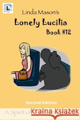 Lonely Lucilla Second Edition: Book # 12 Jessica Mulles Nona J. Mason Linda C. Mason 9781724815989 Createspace Independent Publishing Platform - książka