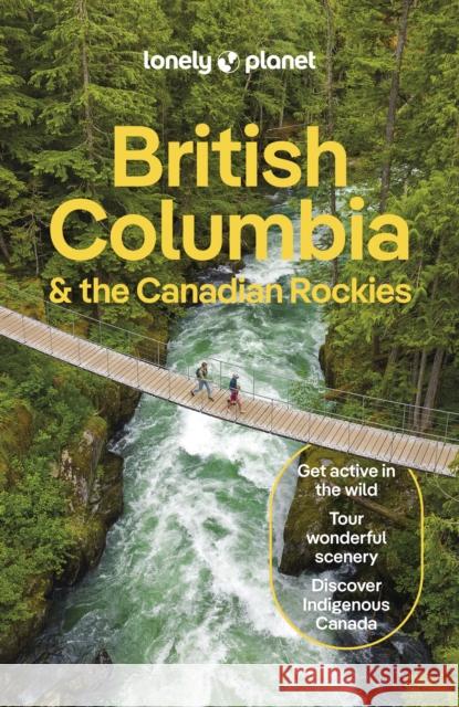 Lonely Planet British Columbia & the Canadian Rockies Brendan Sainsbury 9781838697013 Lonely Planet - książka