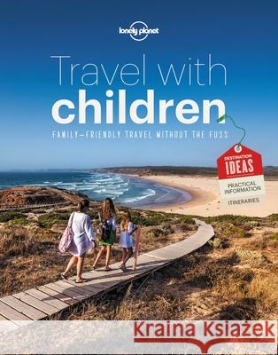 Lonely Planet Travel with Children: The Essential Guide for Travelling Families Lonely Planet 9781743607893 Lonely Planet Publications Ltd - książka