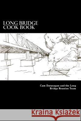 Long Bridge Cook Book: The Families of Long Bride Haleiwa share their love for food with you in this book. Datanagan, Cynthia G. 9781499155853 Createspace - książka