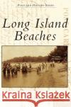 Long Island Beaches Kristen J. Nyitray 9781540239075 Arcadia Publishing Library Editions