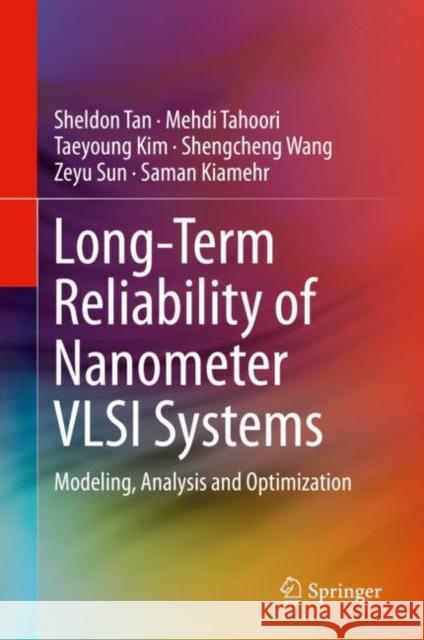 Long-Term Reliability of Nanometer VLSI Systems: Modeling, Analysis and Optimization Tan, Sheldon 9783030261719 Springer - książka