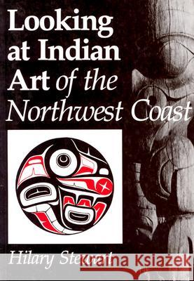 Looking at Indian Art of the Northwest Coast Hilary Stewart 9780295956459 University of Washington Press - książka