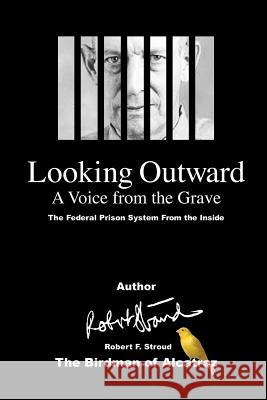 Looking Outward: A Voice from the Grave Robert F. Stroud Je Cornwell Looking Outwar 9780989813747 Recipe Publishers - książka