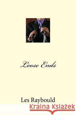 Loose Ends Les Raybould 9781542518901 Createspace Independent Publishing Platform - książka
