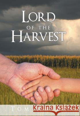 Lord of the Harvest Tom Heath 9781490866291 WestBow Press - książka