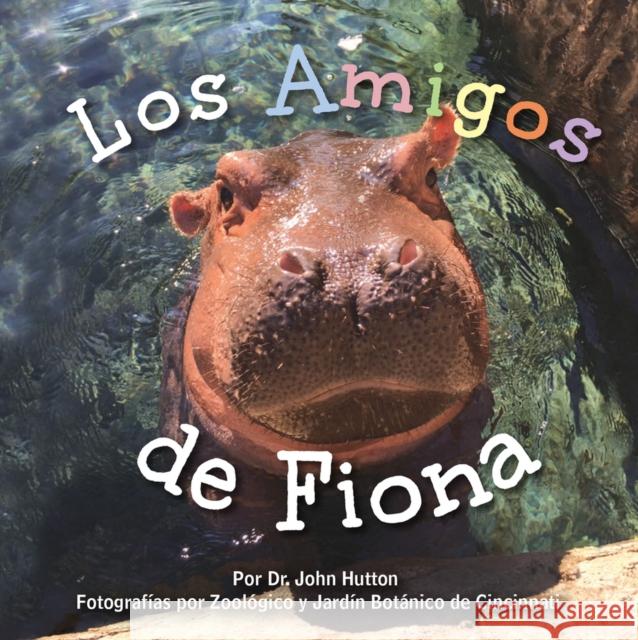 Los Amigos de Fiona John Hutton, Cincinnati Zoo & Botanical Garden 9781936669752 Blue Manatee Press - książka