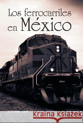 Los ferrocarriles en México Navarro-Leal 9781463399979 Palibrio - książka