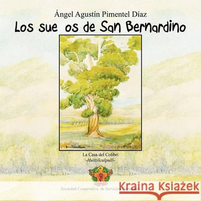 Los sueños de San Bernardino Díaz, Ángel Agustín Pimentel 9781617647192 Palibrio - książka
