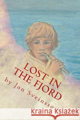 Lost in the Fjord: The Adventures of Two Icelandic Boys Jon Sveinsson Irene Lin Konrad J. Heuvers 9780988656352 Chaos to Order Publishing - książka