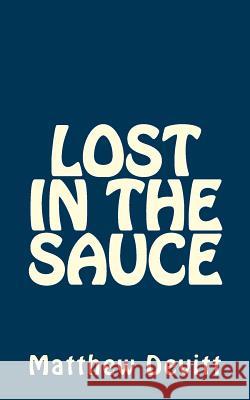 Lost in the Sauce Matthew Devitt 9781978493735 Createspace Independent Publishing Platform - książka