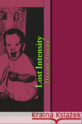 Lost Intensity Denise Spicer 9781530582570 Createspace Independent Publishing Platform - książka