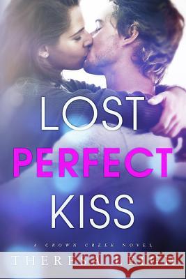 Lost Perfect Kiss: A Crown Creek Novel Theresa Leigh 9781728662251 Independently Published - książka