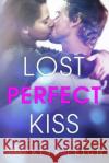 Lost Perfect Kiss: A Crown Creek Novel Theresa Leigh 9781728662251 Independently Published