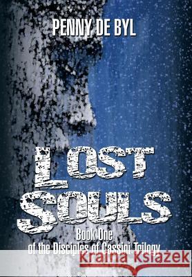 Lost Souls: Book One of the Disciples of Cassini Trilogy Penny D 9781499034776 Xlibris Corporation - książka