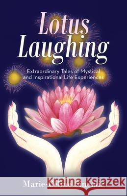 Lotus Laughing: Extraordinary Tales of Mystical and Inspirational Life Experiences Marie-Celine Sinclair 9781504318433 Balboa Press Au - książka