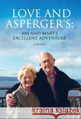 Love and Asperger's: Jim and Mary's Excellent Adventure Mary A. Johnson 9781639881307 Atmosphere Press - książka
