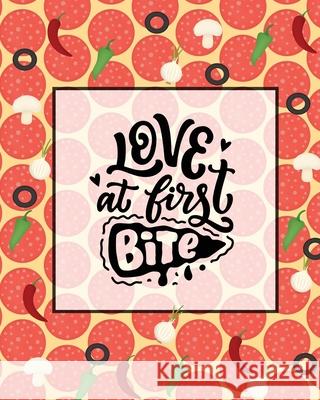 Love At First Bite, Pizza Review Journal: Record & Rank Restaurant Reviews, Expert Pizza Foodie, Prompted Pages, Remembering Your Favorite Slice, Gift Amy Newton 9781649441232 Amy Newton - książka