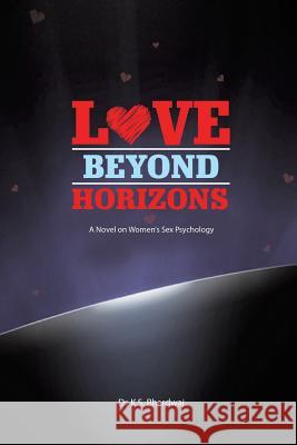 Love Beyond Horizons: A Novel On Women's Sex Psychology K S Bhardwaj 9781482870329 Partridge India - książka