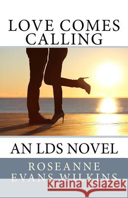 Love Comes Calling: An LDS Novel Wilkins, Roseanne Evans 9781542749992 Createspace Independent Publishing Platform - książka