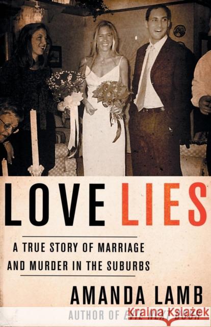 Love Lies: A True Story of Marriage and Murder in the Suburbs Amanda Lamb 9781682301975 Diversion Books - książka