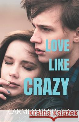 Love Like Crazy Carmen Desousa 9781977677105 Createspace Independent Publishing Platform - książka