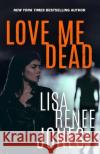 Love Me Dead Lisa Renee Jones 9781091111493 Independently Published