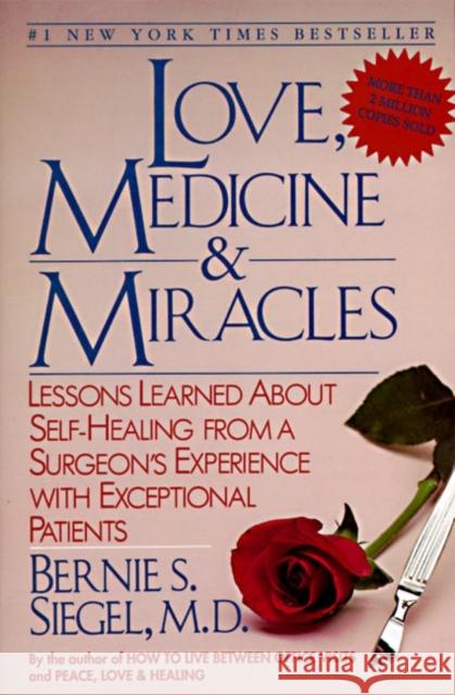 Love, Medicine and Miracles: Lessons Learned about Self-Healing from a Surgeon's Experience with Exceptional Patients Bernie S. Siegel Siegel 9780060919832 Quill - książka