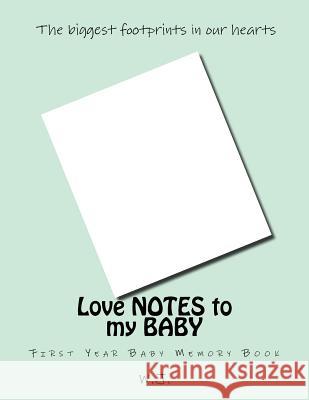 Love NOTES to my BABY: First Year Baby Memory Book W. J. 9781979695657 Createspace Independent Publishing Platform - książka