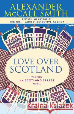 Love Over Scotland: 44 Scotland Street Series (3) McCall Smith, Alexander 9780307275981 Anchor Books - książka