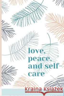 Love, Peace, and Self-Care Journal Edwards Anjalon Edwards 9781716534331 Lulu Press - książka