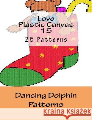 Love Plastic Canvas 15 Dancing Dolphin Patterns 9781519153340 Createspace Independent Publishing Platform - książka