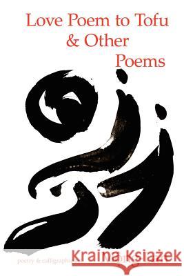 Love Poem to Tofu & Other Poems Mong-Lan 9780615146560 Valiant Productions - książka